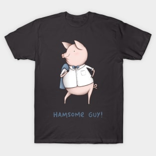 Hamsome Guy! T-Shirt